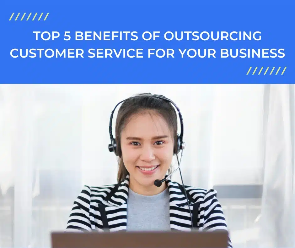 Select Top 5 Benefits of Outsourcing Customer Service for Your Business Top 5 Benefits of Outsourcing Customer Service for Your Business